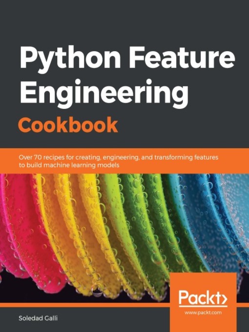 Title details for Python Feature Engineering Cookbook by Soledad Galli - Available